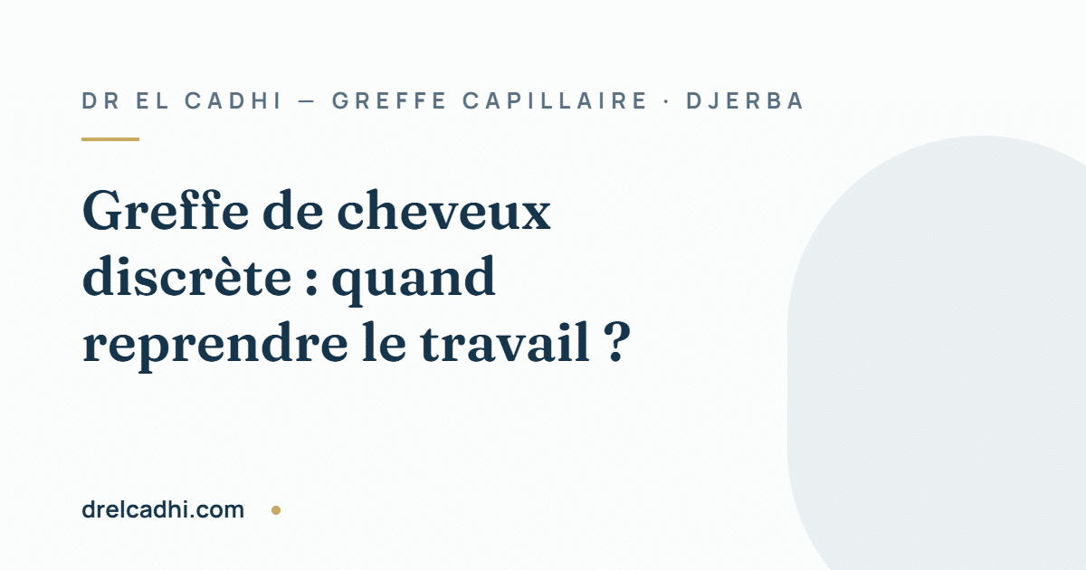 Illustration titrée de l’article « Greffe de cheveux discrète : quand reprendre le travail ? » — drelcadhi.com